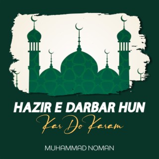 Hazir e Darbar Hun Kar Do Karam