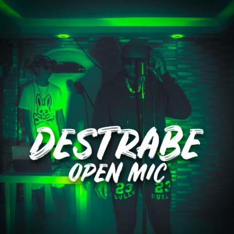 Destrabe open mic ft. Sonidito Records, N.C. Nigga, Alexanderz & Jey Joe | Boomplay Music