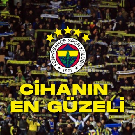 CİHANIN EN GÜZELİ FENERBAHÇE | Boomplay Music