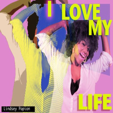 I Love My Life | Boomplay Music