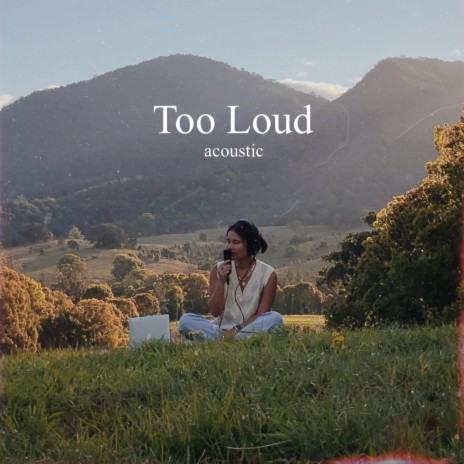 Too Loud (Acoustic) | Boomplay Music