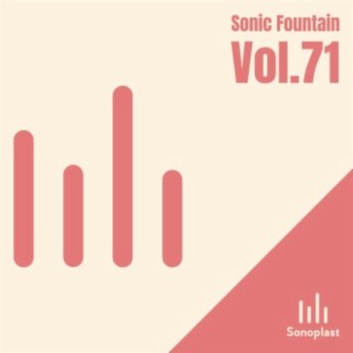 Sonic Fountain, Vol. 71