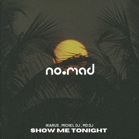Show Me Tonight ft. Michel Dj & MD DJ | Boomplay Music