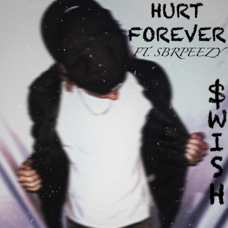 Hurt Forever ft. SBR Peezyy | Boomplay Music