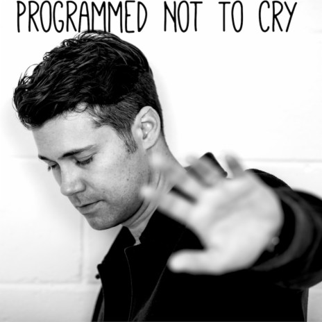 Programmed Not To Cry | Boomplay Music