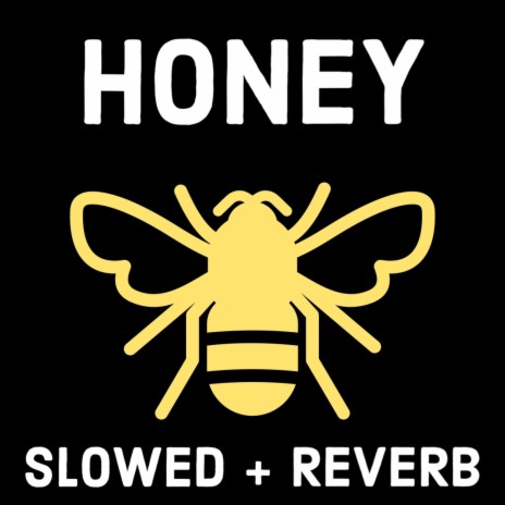 Honey (Slowed and Reverb)