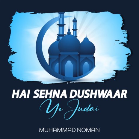 Hai Sehna Dushwaar Ye Judai | Boomplay Music