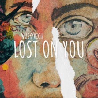 Lost On You