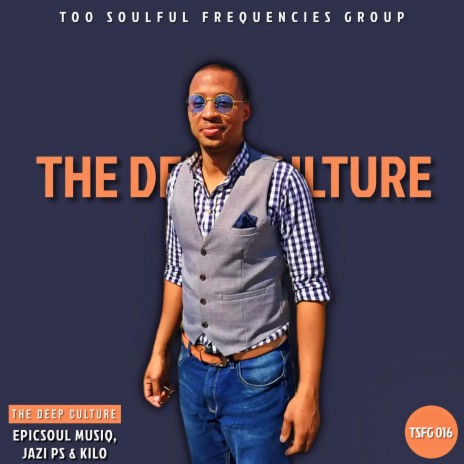 The Deep Culture ft. Jazi PS & Kilo | Boomplay Music