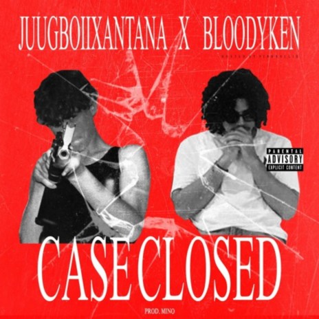 CASE CLOSED ft. BLOODYKEN | Boomplay Music