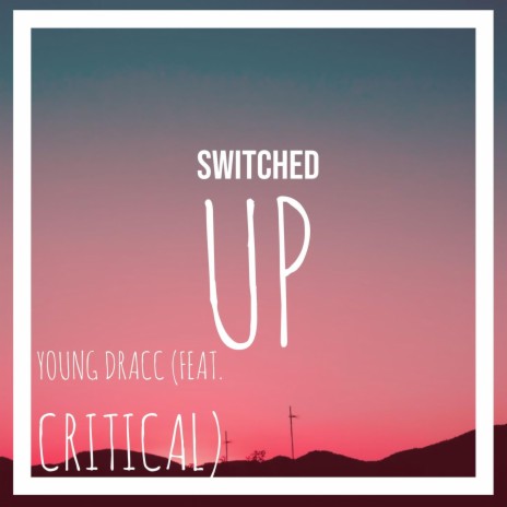 SWITCHED UP ft. CRITICAL | Boomplay Music