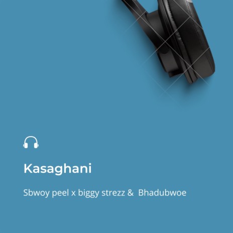 Kasaghani ft. Biggy strezz & Sboy peel