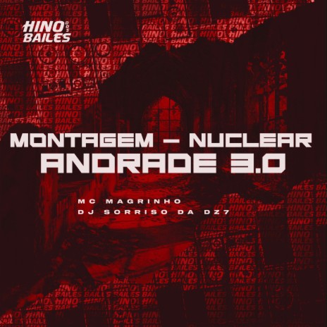 Montagem - Nuclear Andrade 3.0 ft. DJ Sorriso da Dz7 | Boomplay Music