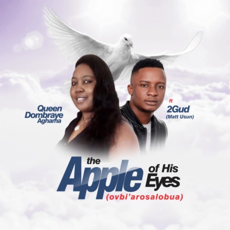 The Apple Of His Eyes ft. Queen Dombraye Aghama | Boomplay Music