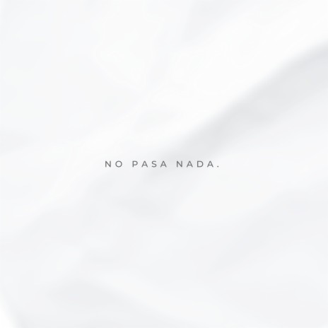 No pasa nada. | Boomplay Music