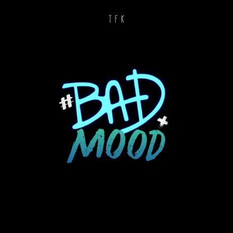 BAD MOOD | Boomplay Music