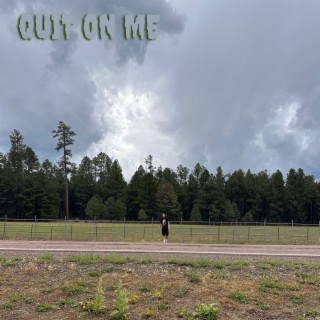 Quit On Me (feat.Tyykage)