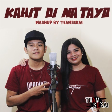 Kahit Di Na Tayo Mashup ft. SevenJC & ICA | Boomplay Music