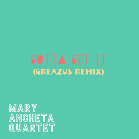 Gotta Get It (GREAZUS Remix) ft. GREAZUS | Boomplay Music