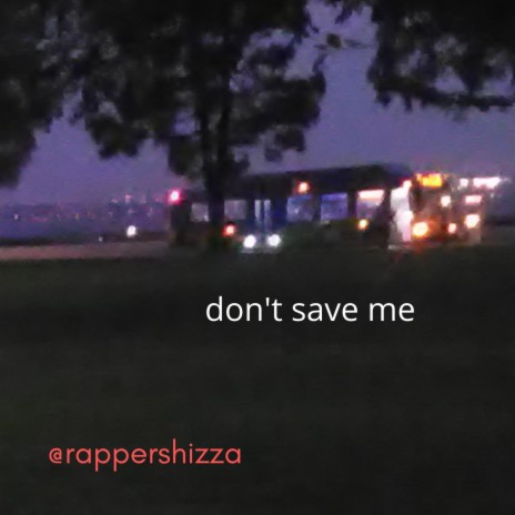 DON'T SAVE ME