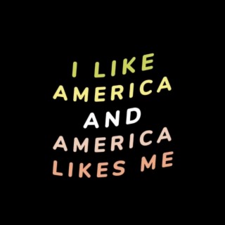 i like america and america likes me lyrics | Boomplay Music