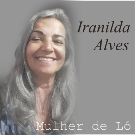 Mulher de Ló (versão 2) ft. Iranilda Alves | Boomplay Music