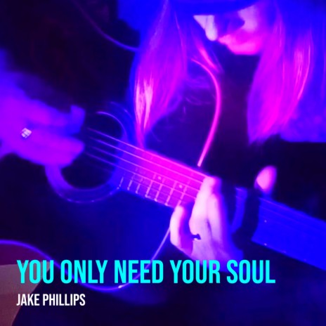 You Only Need Your Soul | Boomplay Music