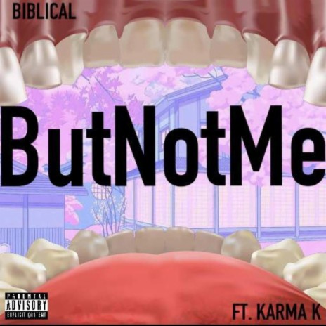 But Not Me ft. BiB & Karma K | Boomplay Music