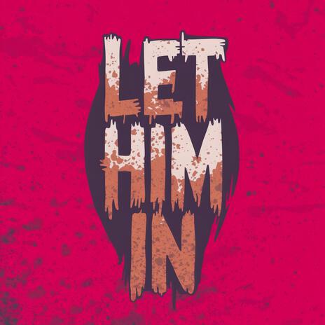 Let Him In | Boomplay Music