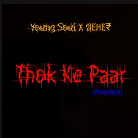 Thok Ke Paar (Freestyle) ft. Young Soul | Boomplay Music