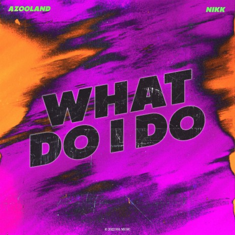 What Do I Do ft. NIKK | Boomplay Music