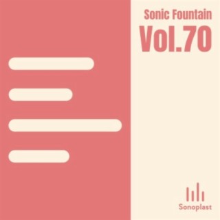 Sonic Fountain, Vol. 70