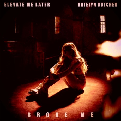 Broke Me ft. Katelyn Butcher | Boomplay Music
