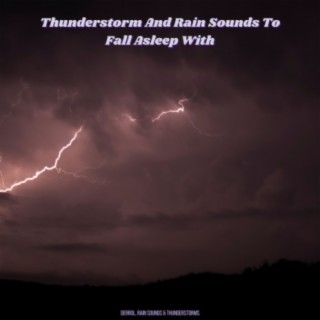 Thunderstorm And Rain Sounds To Fall Asleep With