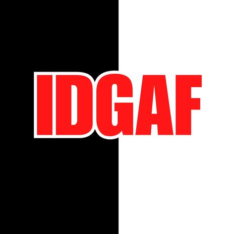 IDGAF | Boomplay Music