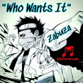 Who Wants It (Zabuza)