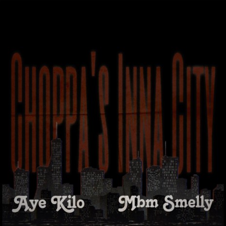 CHOPPA'S INNA CITY ft. Aye kilo | Boomplay Music