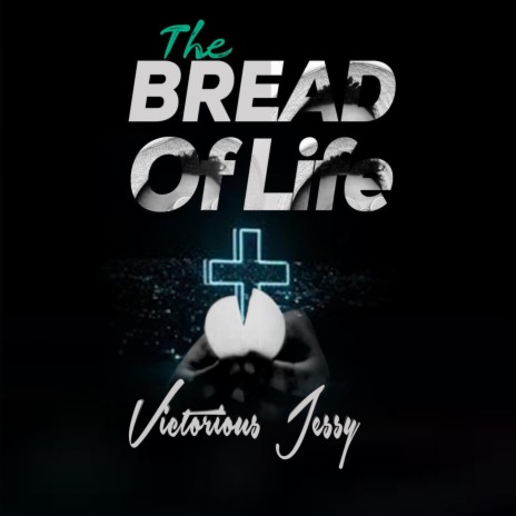 The Bread of Life | Boomplay Music