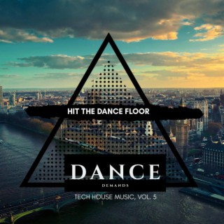 Hit the Dance Floor - Tech House Music, Vol. 5