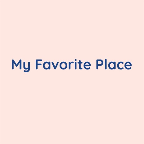 My Favorite Place | Boomplay Music