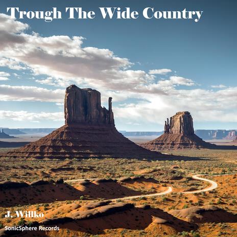 Through The Wide Country | Boomplay Music