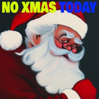 No Xmas Today (Cancel Christmas)