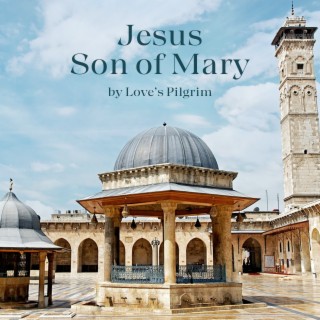 Jesus Son of Mary