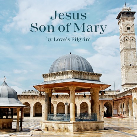 Jesus Son of Mary | Boomplay Music