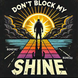 Don't block my Shine