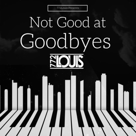 Not Good at Goodbyes | Boomplay Music