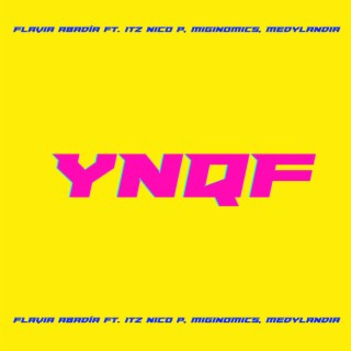 YNQF ft. Itz Nico P, Miginomics & Medylandia lyrics | Boomplay Music