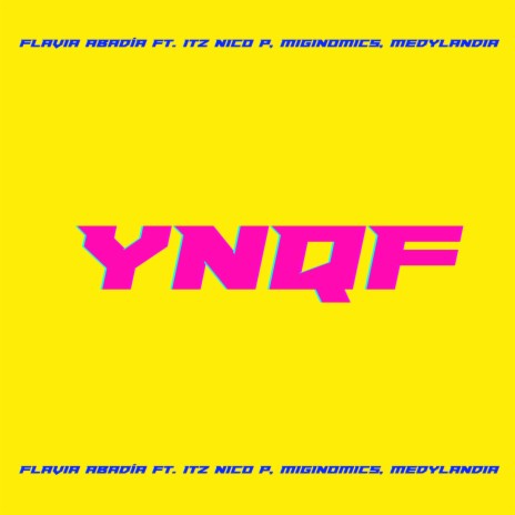 YNQF ft. Itz Nico P, Miginomics & Medylandia | Boomplay Music