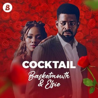 Cocktail by Basketmouth & Elsie Okpocha
