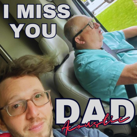 I Miss You Dad (Acoustic) | Boomplay Music